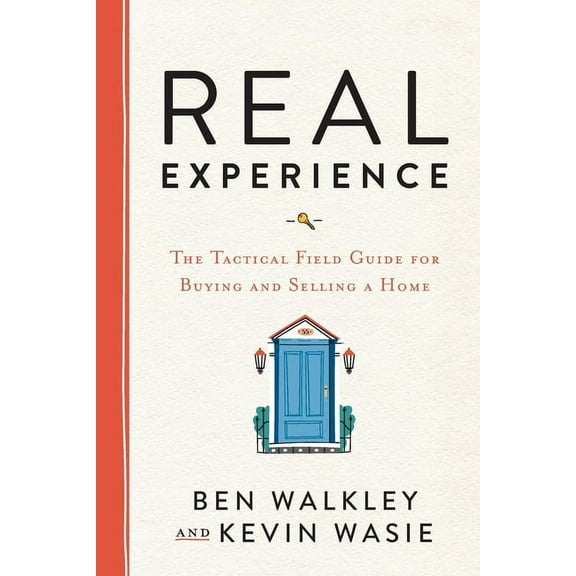REAL Experience: The Tactical Field Guide for Buying and Selling a Home (Paperback)