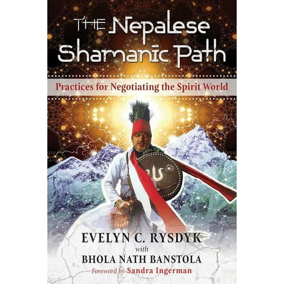 The Nepalese Shamanic Path: Practices for Negotiating the Spirit World, (Paperback)