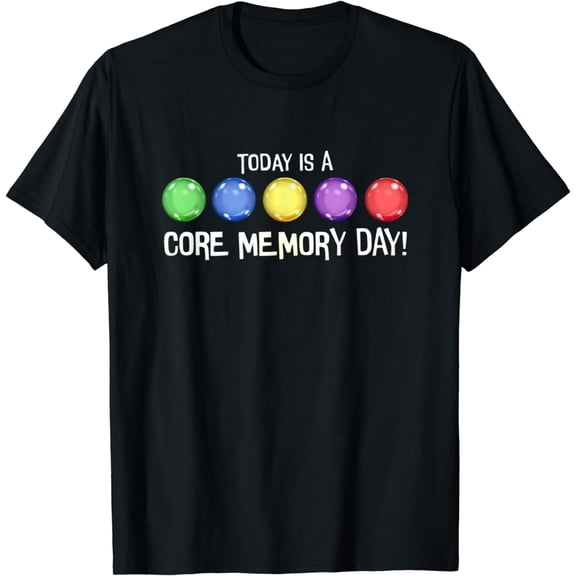 Today is A Core Memory Day T-Shirt