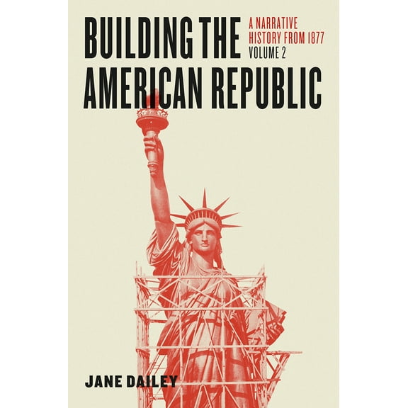 Pre-Owned Building the American Republic, Volume 2: A Narrative History from 1877 (Paperback) 022630082X 9780226300825