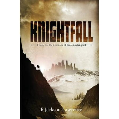 Knightfall : Book 1 of the Chronicle of Benjamin