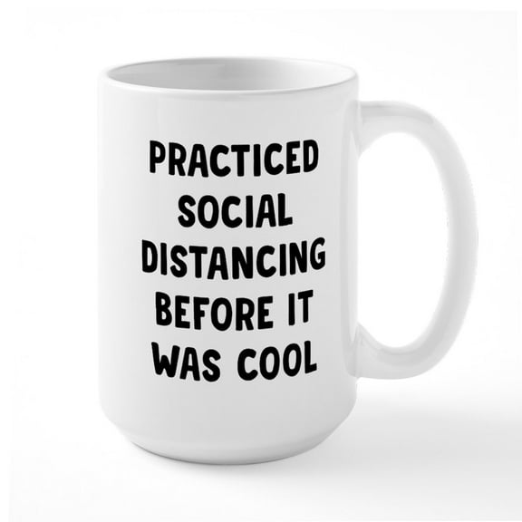 CafePress - Practiced Distancing - 15 oz Ceramic Large White Novelty Mug