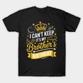 thumbnail image 1 of Can Not Keep Calm It Is My Brother Birthday Celebration Tee Unisex T-Shirt, S-5XL, 1 of 4