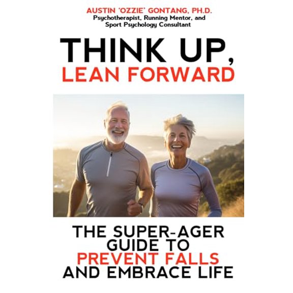 Pre-Owned Think Up, Lean Forward: The Super-Ager's Guide to Prevent Falls and Embrace Life, 9798325169632, , Paperback,