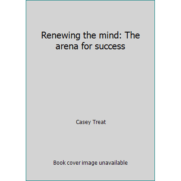 Pre-Owned Renewing the mind: The arena for success (Paperback) 0931697018 9780931697012