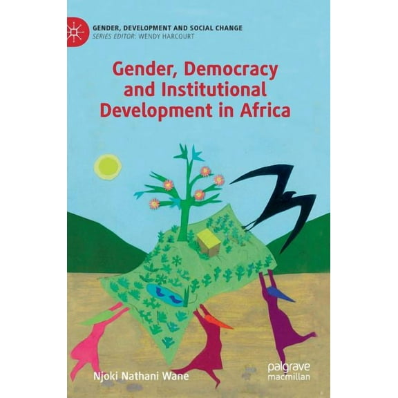 Gender, Development and Social Change Gender, Democracy and Institutional Development in Africa, (Hardcover)