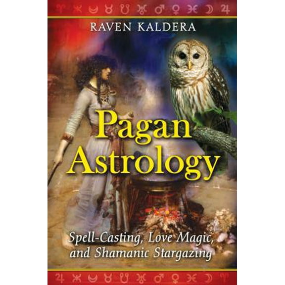 Pre-Owned Pagan Astrology: Spell-Casting, Love Magic, and Shamanic Stargazing (Paperback) 1594773025 9781594773020