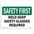 thumbnail image 1 of SignMission OS-SF-A-1824-L-11017 18 x 24 in. OSHA Safety First Sign - Weld Shop Safety Glasses Required, 1 of 1