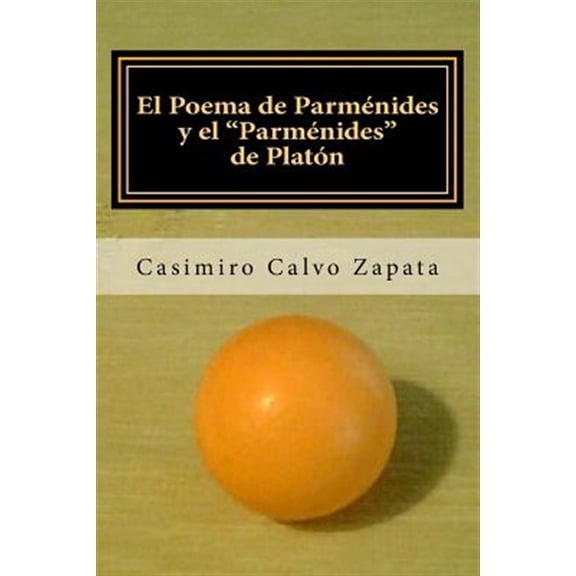 Pre-Owned El poema de Parm?nides y el Parm?nides de Plat?n/ The poem of Parmenides and Plato's Parmenides : Una interpretaci?n del Ser y lo Uno/ An interpretation of Being and the One
