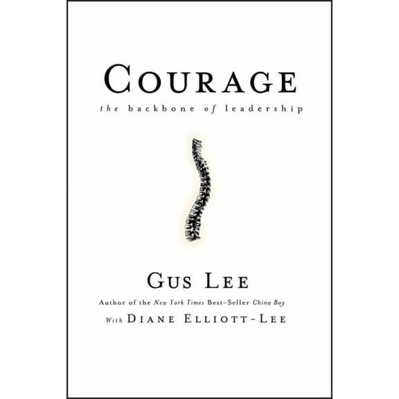 Courage: The Backbone of Leadership, (Hardcover)