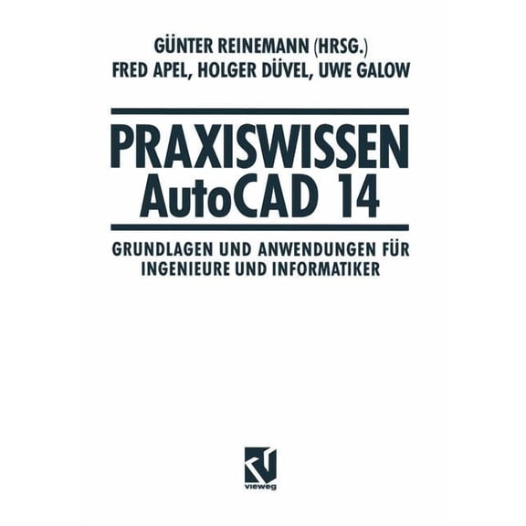 Praxiswissen AutoCAD 14: Grundlagen Und Anwendungen FÃ¼r Ingenieure Und Informatiker, (Paperback)