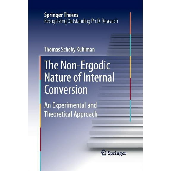 Springer Theses The Non-Ergodic Nature of Internal Conversion: An Experimental and Theoretical Approach, (Paperback)