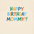 thumbnail image 4 of Inktastic Happy Birthday Mommy Boys or Girls Baby T-Shirt, 4 of 5
