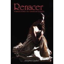Renacer : Vibraciones De Amor En Poesia