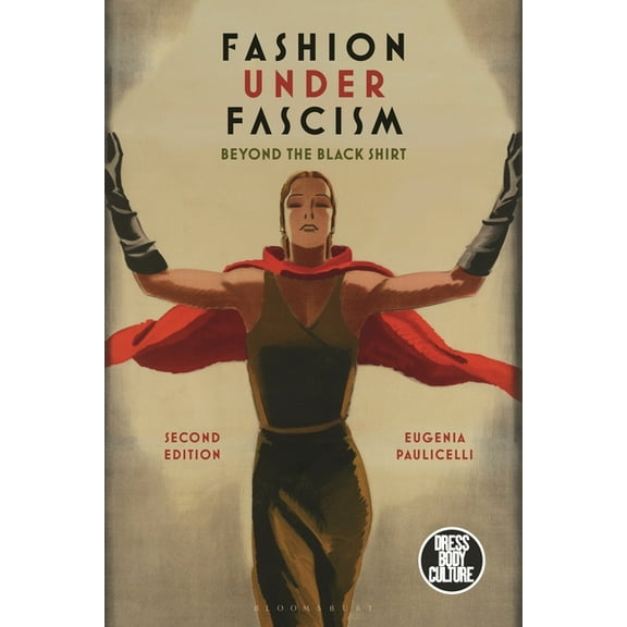 Dress, Body, Culture Fashion Under Fascism: Beyond the Black Shirt, (Paperback)