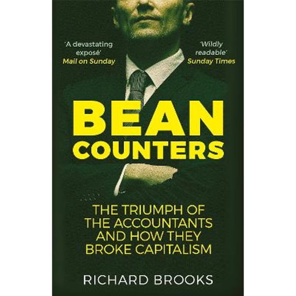 Pre-Owned Bean Counters: The Triumph of the Accountants and How They Broke Capitalism (Paperback) 1786490315 9781786490315