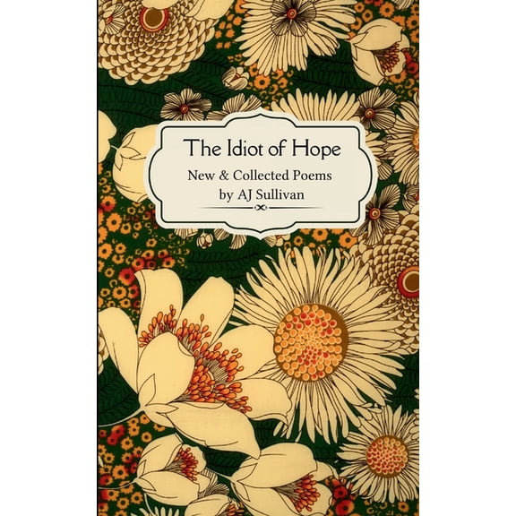 The idiot of hope New & Collected Poems, (Paperback)