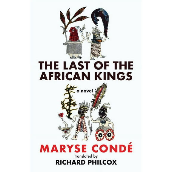 CARAF Books: Caribbean and African Literature Translated from French: The Last of the African Kings (Paperback)