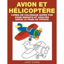 Avion et Hélicoptère: Livres De Coloriage Super Fun Pour Enfants Et Adultes (Bonus: 20 Pages de Croquis) (Paperback)