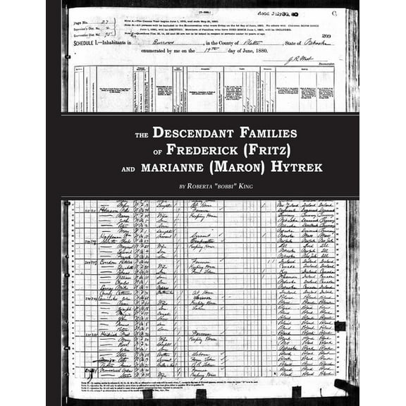 The Descendant Families of Frederick (Fritz) and Marianne (Maron) Hytrek, (Paperback)