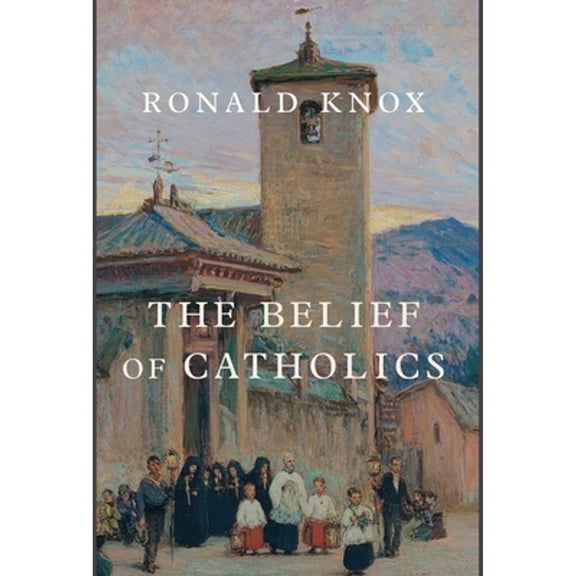 The Belief of Catholics (Hardcover)