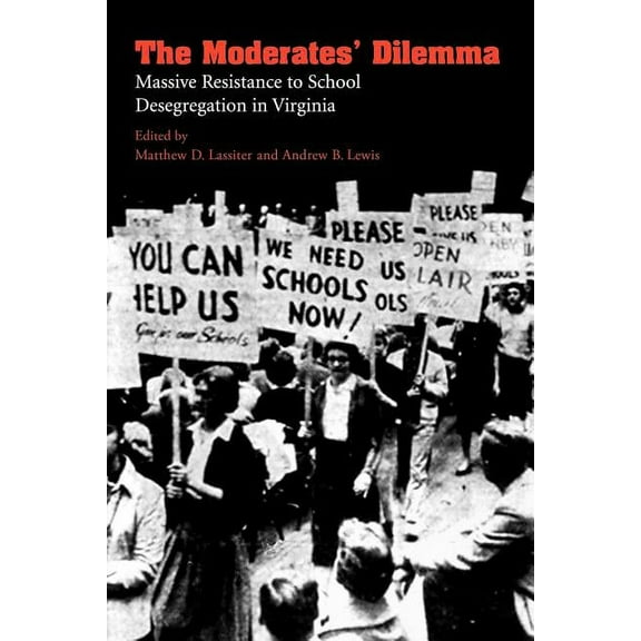 The Moderates' Dilemma: Massive Resistance to School Desegregation in Virginia