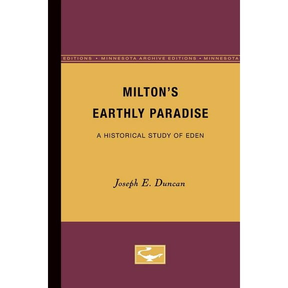 Milton’s Earthly Paradise : A Historical Study of Eden (Paperback)