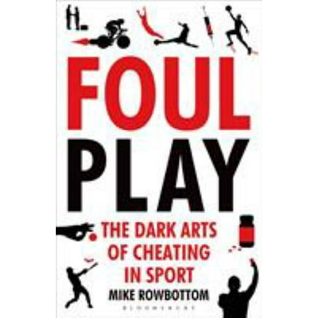 Foul Play: The Dark Arts of Cheating in Sport [Paperback - Used]