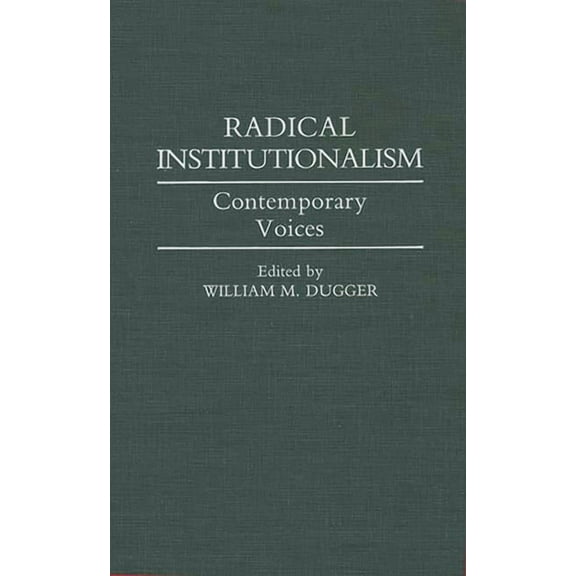Contributions in Economics and Economic Radical Institutionalism: Contemporary Voices, (Hardcover)