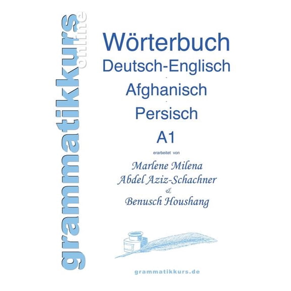 Wortschatz Deutsch-Englisch-Afghanisch-Persisch Niveau A1: Lernwortschatz fÃ¼r die Integrations-Deutschkurs-TeilnehmerInn, (Paperback)
