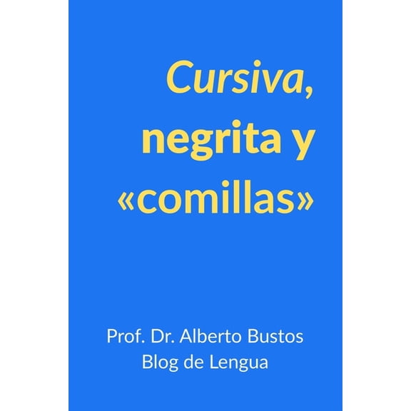 Cursiva, negrita y comillas (Paperback) by Alberto Bustos
