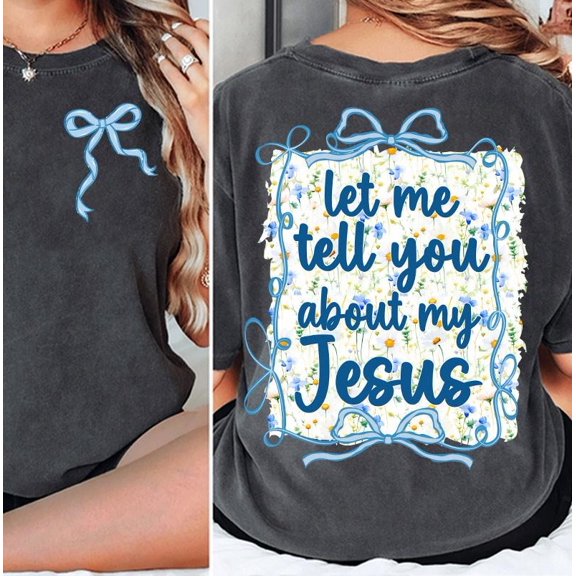 Christian Coquette Shirt, Let Me Tell You About My Jesus Shirt, Christian Wildflower Boho Bible Verse Shirt, Coquette Bow Shirt, Christian Mama Shirt