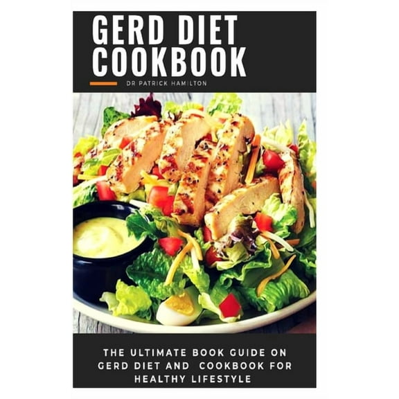 Gerd Diet Cookbook: The ultimate book guide on gerd diet and cookbook for healthy lifestyle, (Paperback)