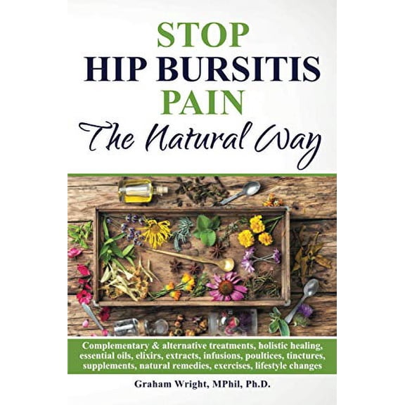 Pre-Owned Stop Hip Bursitis Pain: The Natural Way (The Hip Bursitis Handbooks) Paperback