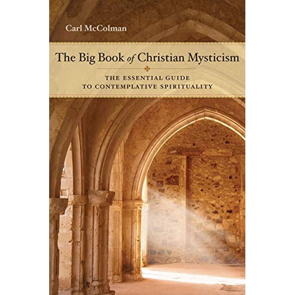 Pre-Owned The Big Book of Christian Mysticism: The Essential Guide to Contemplative Spirituality (Paperback) 1571746242 9781571746245