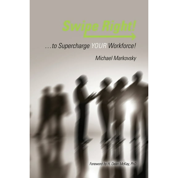 Swipe Right... to Supercharge YOUR Workforce!, (Paperback)