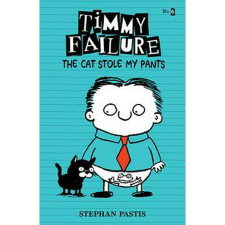 Timmy Failure: The Cat Stole My Pants - eBook