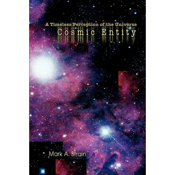 Cosmic Entity: A Timeless Perception of the Universe (Paperback)