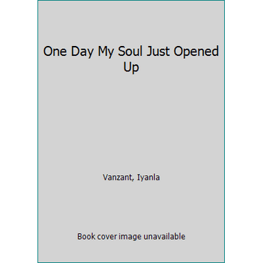 Pre-Owned One Day My Soul Just Opened Up (Paperback) 0965270890 9780965270892