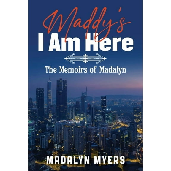 Maddy's I Am Here: The Memoirs of Madalyn, (Paperback)