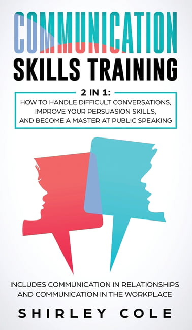 Communication Skills Training: 2 In 1: How To Handle Difficult ...