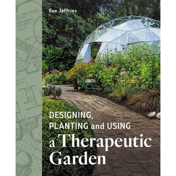 Designing, Planting and Using a Therapeutic Garden, (Paperback)