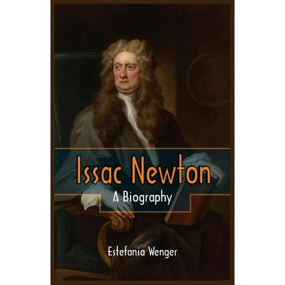 Issac Newton: A Biography, (Paperback)
