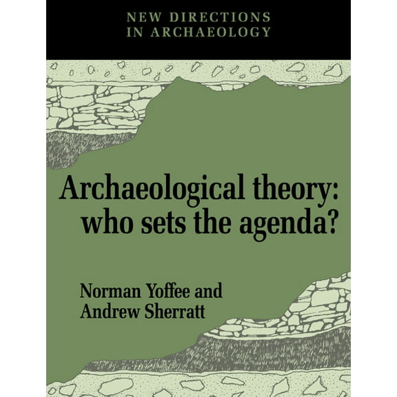 New Directions in Archaeology Archaeological Theory: Who Sets the Agenda?, (Paperback)