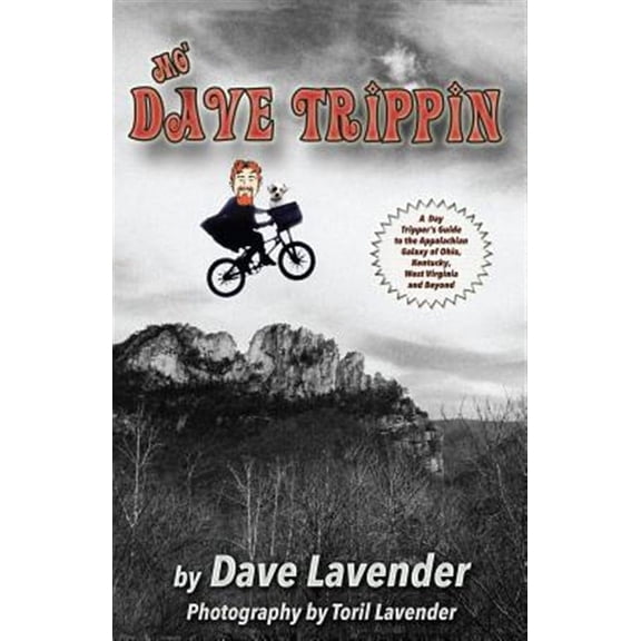Mo' Dave Trippin: More Day Trips in the Appalachian Galaxy of Ohio, Kentucky, West Virginia and Beyond