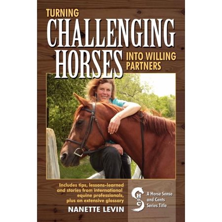 Turning Challenging Horses Into Willing Partners (Paperback)