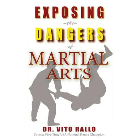 Exposing the Dangers of Martial Arts : Mortal Enemies: Martial Arts and (Best Martial Arts For Real Life)