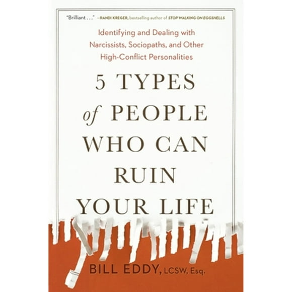 Pre-Owned 5 Types of People Who Can Ruin Your Life: Identifying and Dealing with Narcissists, (Paperback 9780143131366) by Bill Eddy