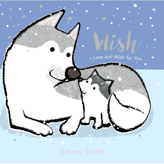 Pre-Owned Wish Padded Board Book: (A Heartwarming Story of Parental Love Featuring a Parent & Child Wolf and Cub with Rhyming Text - For Babies and Toddlers) (Emma Dodd's Love You Books)