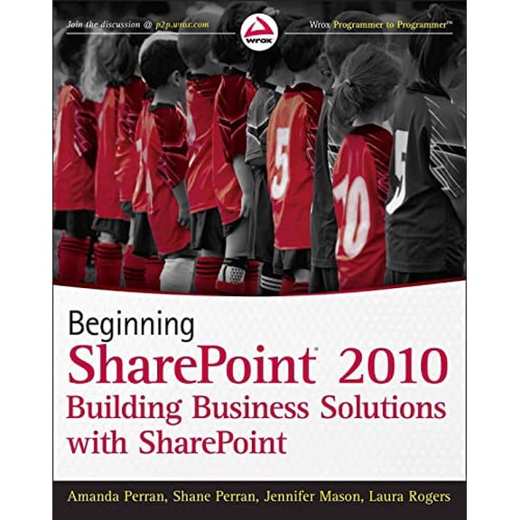 Pre-Owned Beginning SharePoint 2010: Building Business Solutions with Sharepoint (Paperback) by Amanda Perran, Shane Perran, Jennifer Mason